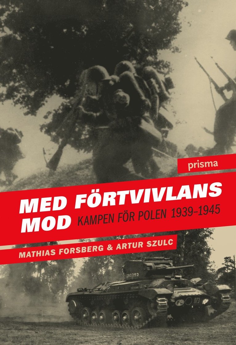 Artur Szulc, Mathias Forsberg - Med förtvivlans mod : kampen för Polen 1939-45, Inbunden