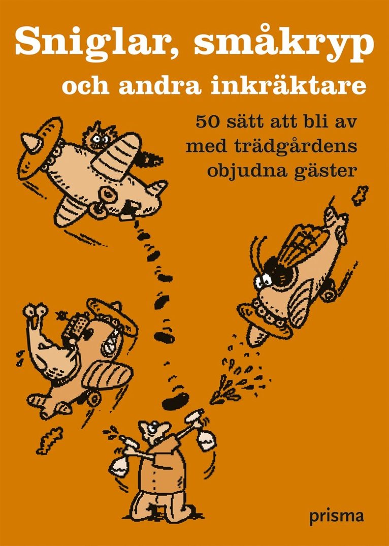 Sarah Ford - Sniglar, småkryp och andra inkräktare : 50 sätt att bli av med trädgårdens objudna gäster, Häftad