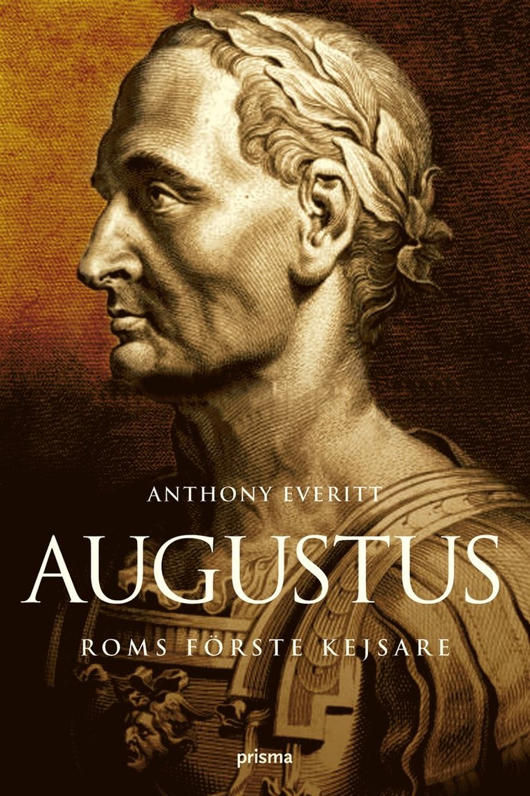 Anthony Everitt - Augustus : Roms förste kejsare, Inbunden