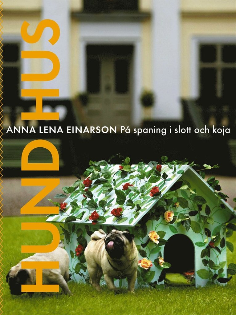 Hundhus : på spaning i slott och koja