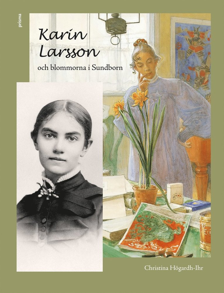 Christina Högardh-Ihr - Karin Larsson och blommorna i Sundborn, Inbunden
