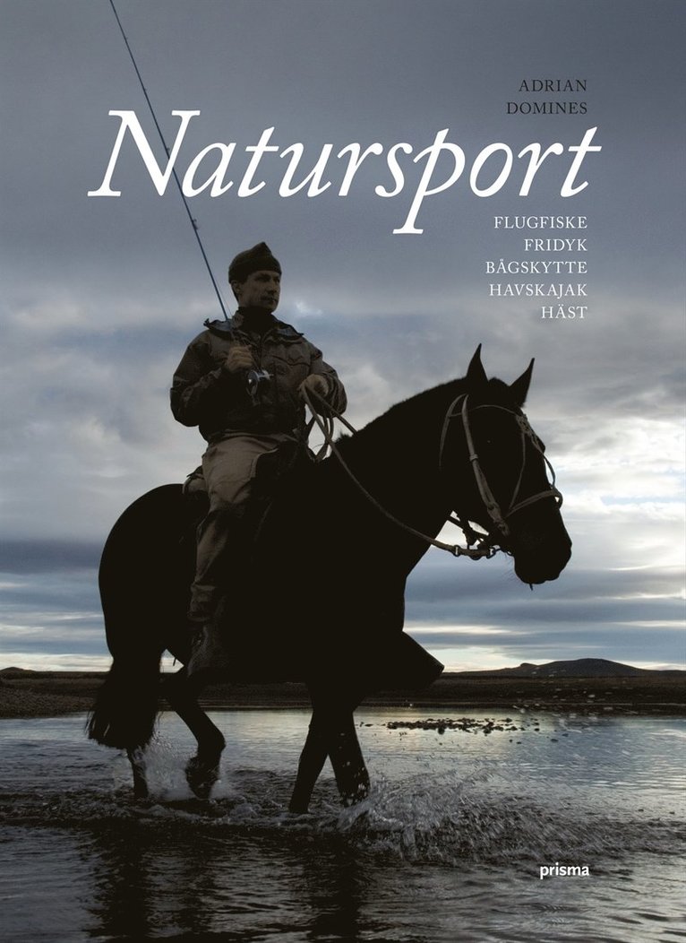 Natursport : flugfiske, fridyk, havskajak, bågskytte, häst