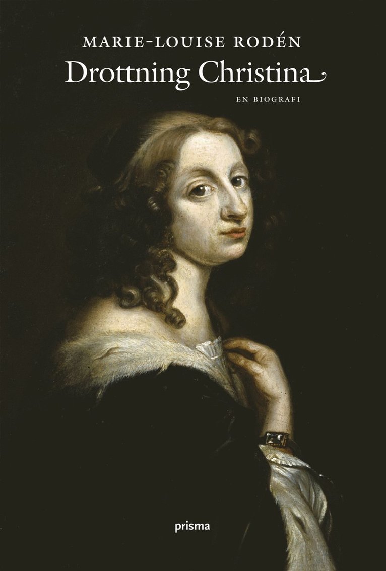 Marie-Louise Rodén - Drottning Christina : en biografi, Inbunden