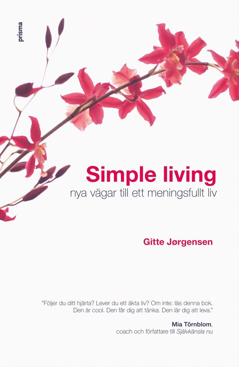 Gitte Jørgensen - Simple living : nya vägar till ett meningsfullt liv, Inbunden