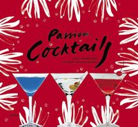 bokomslag Passion : cocktails : Lajla Johanssons 200 bästa recept