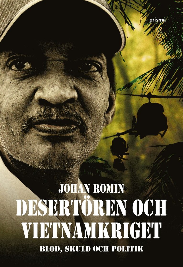 Johan Romin - Desertören och Vietnamkriget : blod, skuld och politik, Inbunden