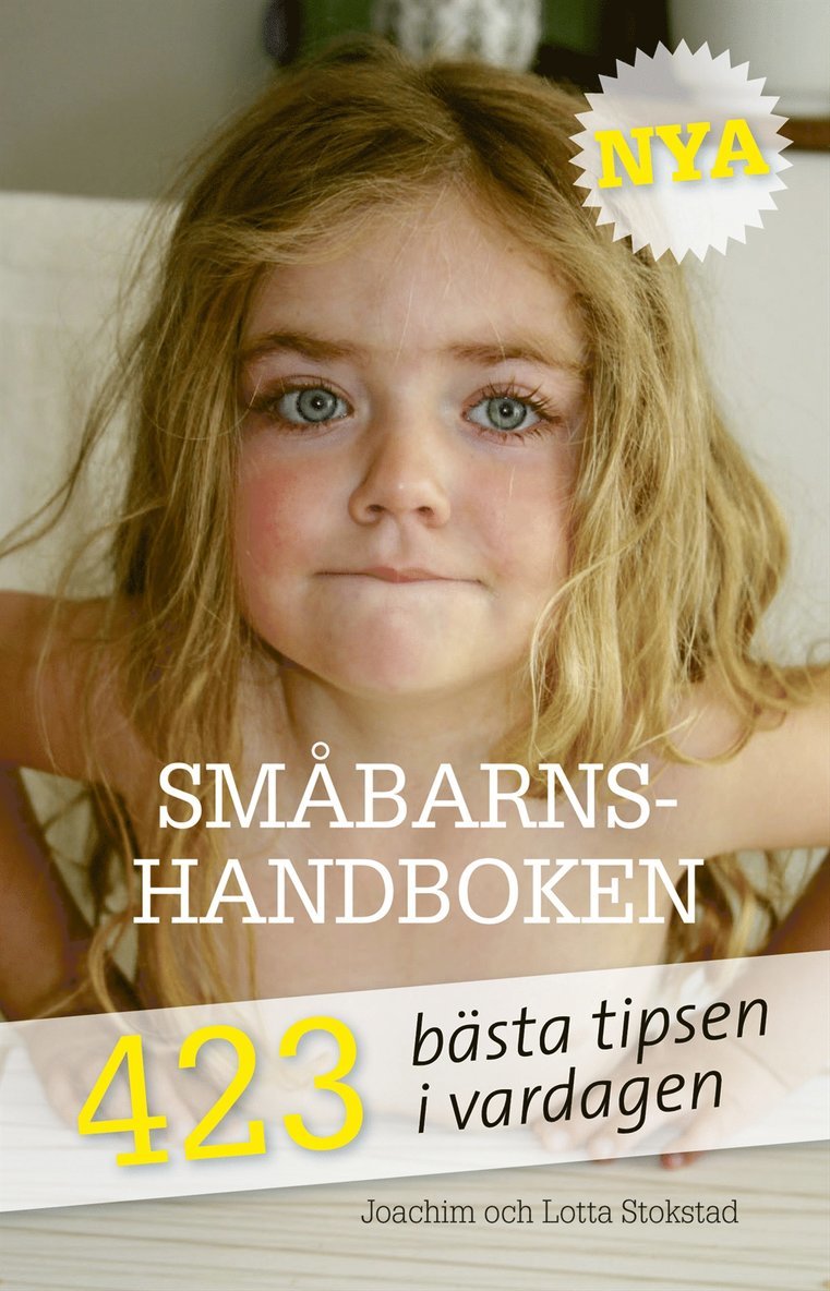 Joachim Stokstad, Lotta Stokstad - Nya Småbarnshandboken 1-6 år : 423 bästa tipsen i vardagen, Kartonnage
