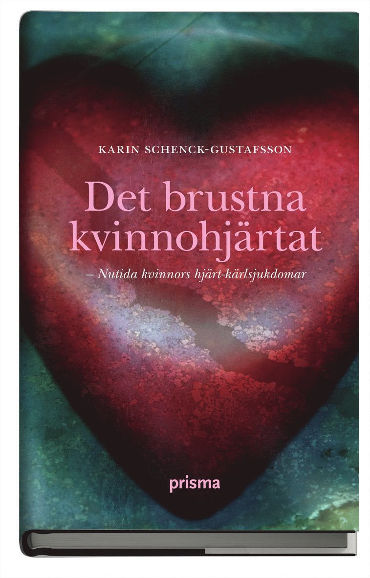 Det brustna kvinnohjärtat : om kvinnors hjärt-kärlsjukdomar