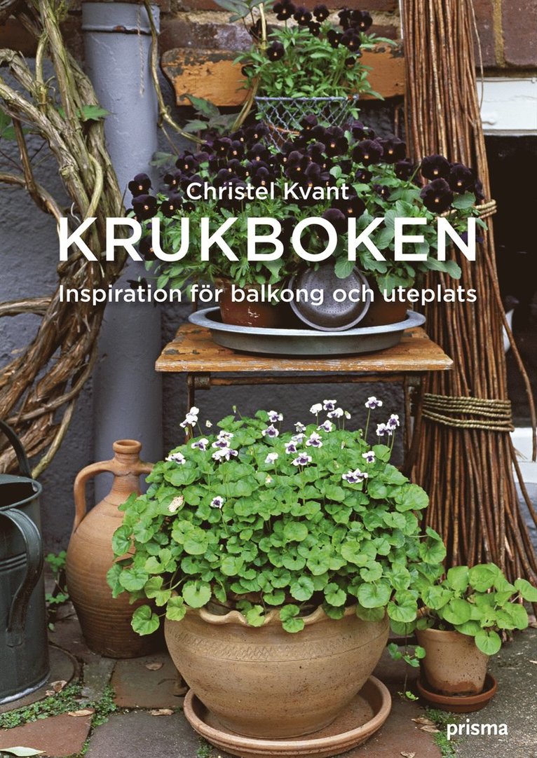 Christel Kvant - Krukboken : inspiration för balkong och uteplats, Kartonnage