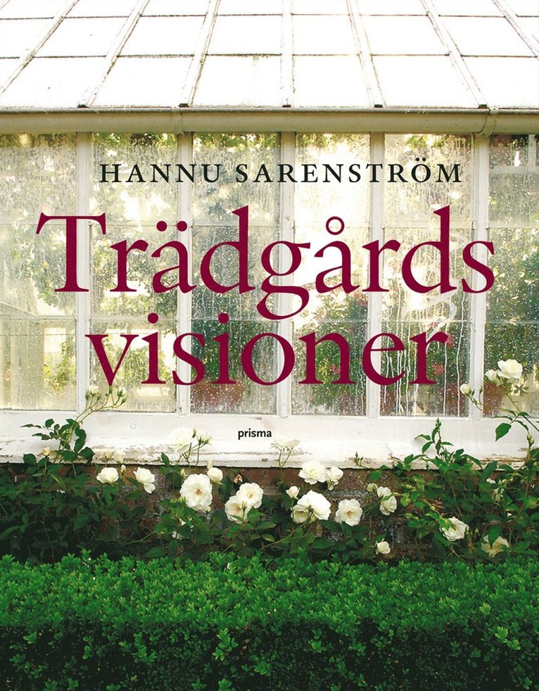 Trädgårdsvisioner : gyllene stunder och glömda misslyckanden