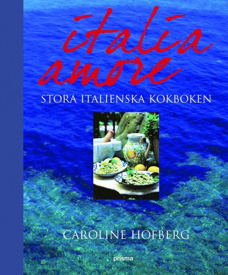 Italia amore : stora italienska kokboken
