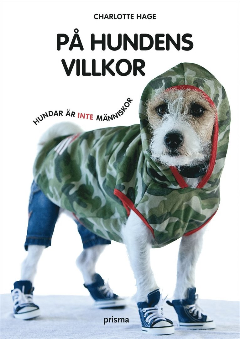 Charlotte Hage - På hundens villkor : hundar är inte människor, Inbunden