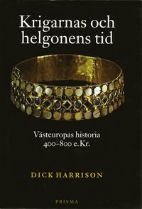 bokomslag Krigarnas och helgonens tid : Västeuropas historia 400-800 e.Kr