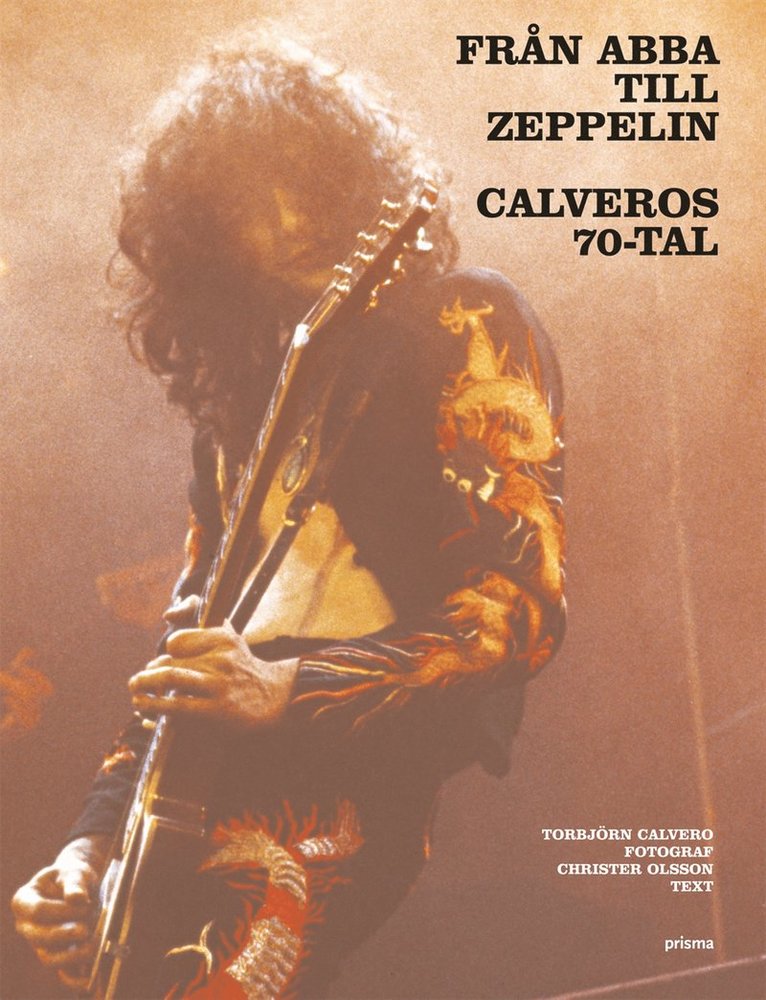 Christer Olsson, Torbjörn Calvero - Från Abba till Zeppelin : Calveros 70-tal, Inbunden