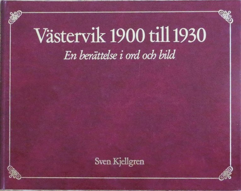 Sven Kjellgren - Västervik 1900 till 1930 : en berättelse i ord och bild, Inbunden