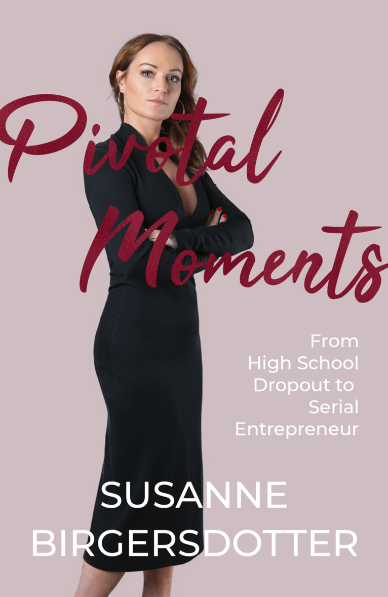 Susanne Birgersdotter - Pivotal moments : from high school dropout to tech entrepreneur, Häftad