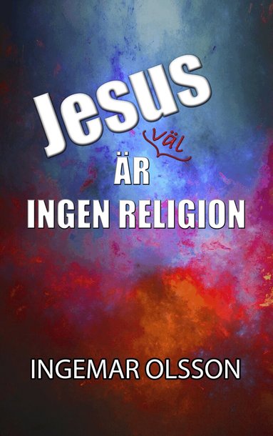 Ingemar Olsson - Jesus är väl ingen religion, Inbunden