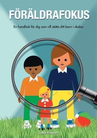 bokomslag Föräldrafokus : en handbok för dig som vill stötta ditt barn i skolan