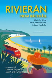bokomslag Rivieran inom räckhåll : med tåg till de bästa upplevelserna i södra Frankrike