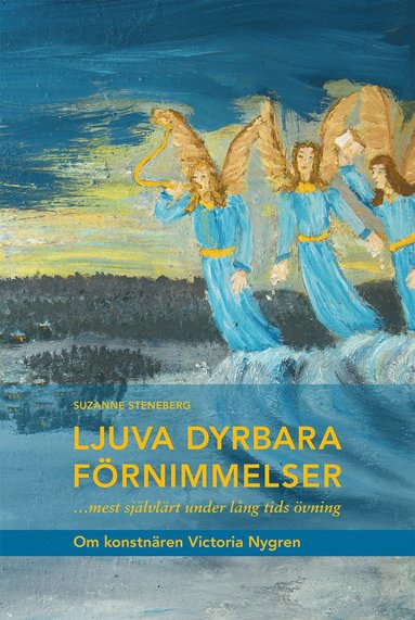 bokomslag Ljuva dyrbara förnimmelser ...mest självlärt under lång tids övning: Om konstnären Victoria Nygren