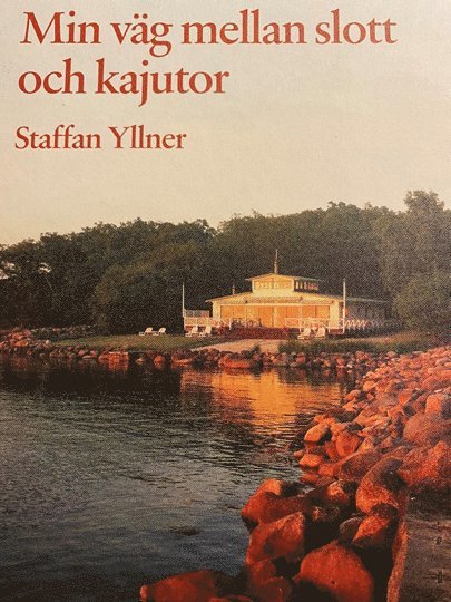 Staffan Yllner - Min väg mellan slott och kajutor, Inbunden