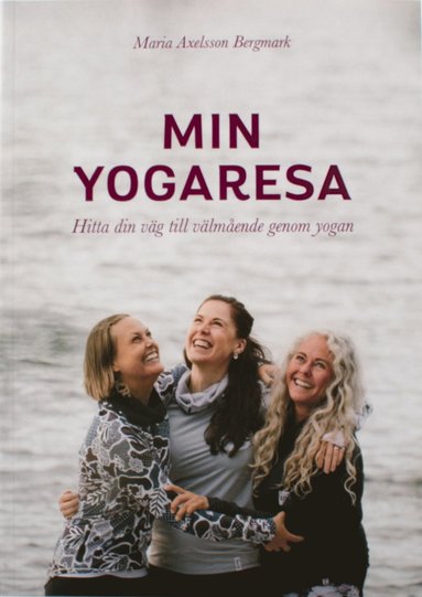 bokomslag Min Yogaresa : hitta din väg till välmående genom yogan