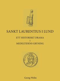 bokomslag Sankt Laurentius i Lund : ett historiskt drama i medeltidens gryning