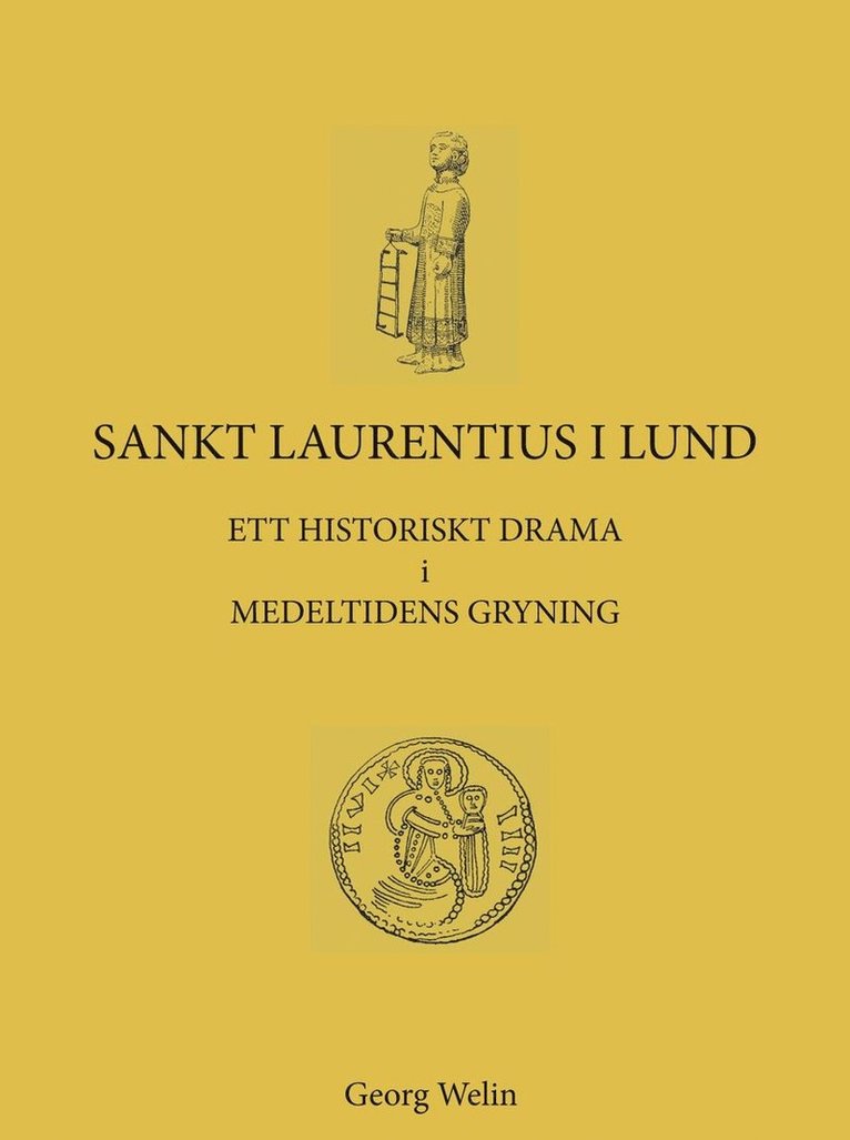 Sankt Laurentius i Lund : ett historiskt drama i medeltidens gryning 1