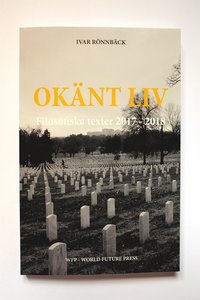 bokomslag Okänt liv : filosofiska texter 2017 - 2018
