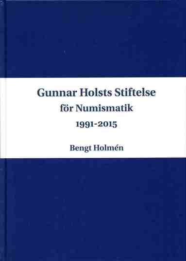 bokomslag Gunnar Holsts stiftelse för numismatik : 1991-2015