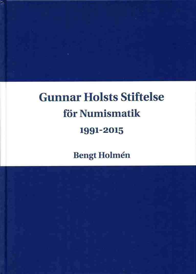 Gunnar Holsts stiftelse för numismatik : 1991-2015