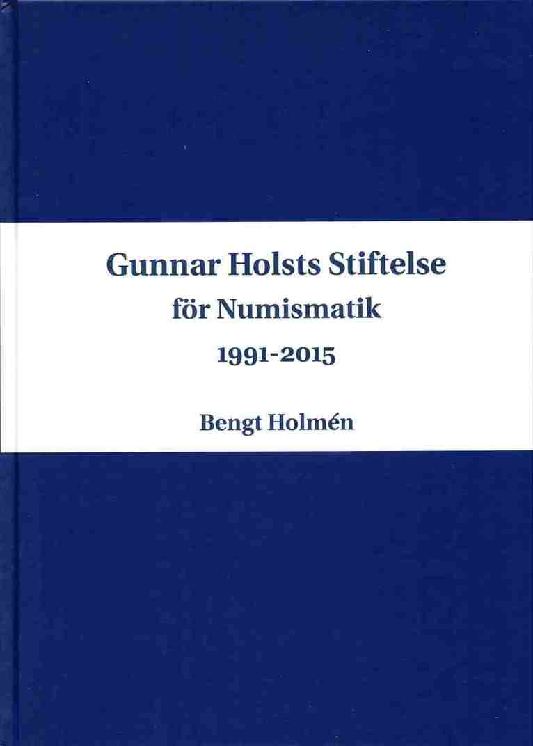 Gunnar Holsts stiftelse för numismatik : 1991-2015 1