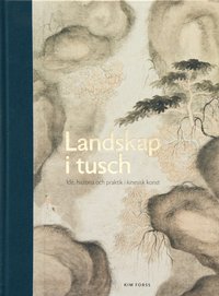 bokomslag Landskap i tusch: ide, historia och praktik i kinesisk konst