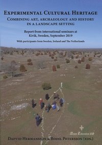 bokomslag Experimental cultural heritage : combining art, archaeology and history in a landscape setting