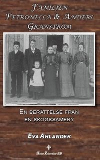 bokomslag Familjen Petronella & Anders Granström : en berättelse från en skogssameby