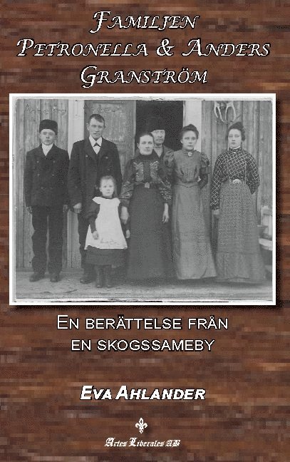 Familjen Petronella & Anders Granström : en berättelse från en skogssameby 1