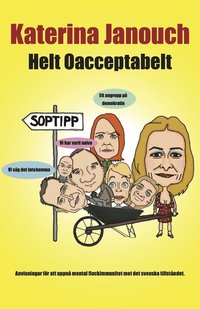 bokomslag Helt oacceptabelt : anvisningar för att uppnå mental flockimmunitet mot det svenska tillståndet
