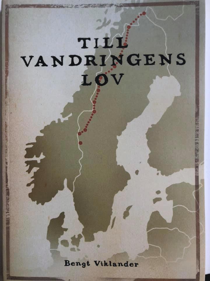 Bengt Viklander - Till vandringens lov : berättelsen om en vandring från Treriksröset till Grövelsjön, Häftad