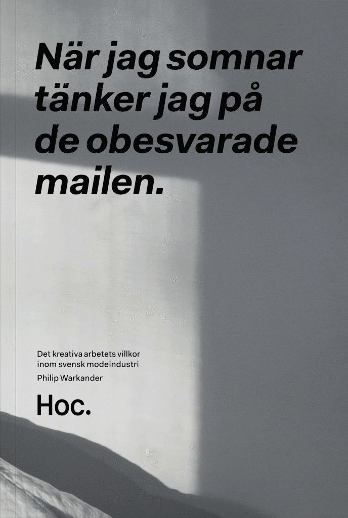 När jag somnar tänker jag på de obesvarade mailen : det kreativa arbetets villkor inom svensk modeindustri 1