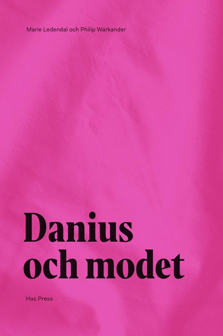 Marie Ledendal, Philip Warkander, Sara Danius - Danius och modet, Inbunden