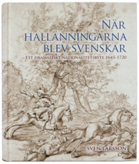 bokomslag När hallänningarna blev svenskar. Ett dramatiskt nationalitetsbyte 1645-1720.