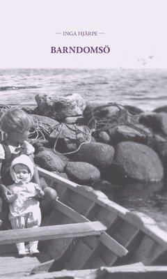 Inga Hjärpe - Barndomsö, Inbunden. Tillgänglighet: Lägg i varukorg