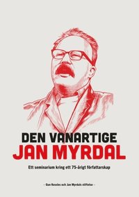bokomslag Den vanartige Jan Myrdal : ett seminarium kring ett 75-årigt föfattarskap