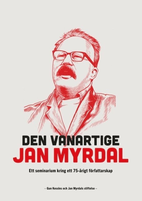 Den vanartige Jan Myrdal : ett seminarium kring ett 75-årigt föfattarskap 1