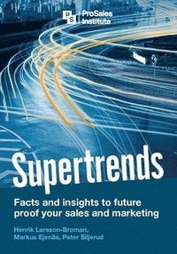 bokomslag Supertrends : facts and insights to future proof your sales and marketing