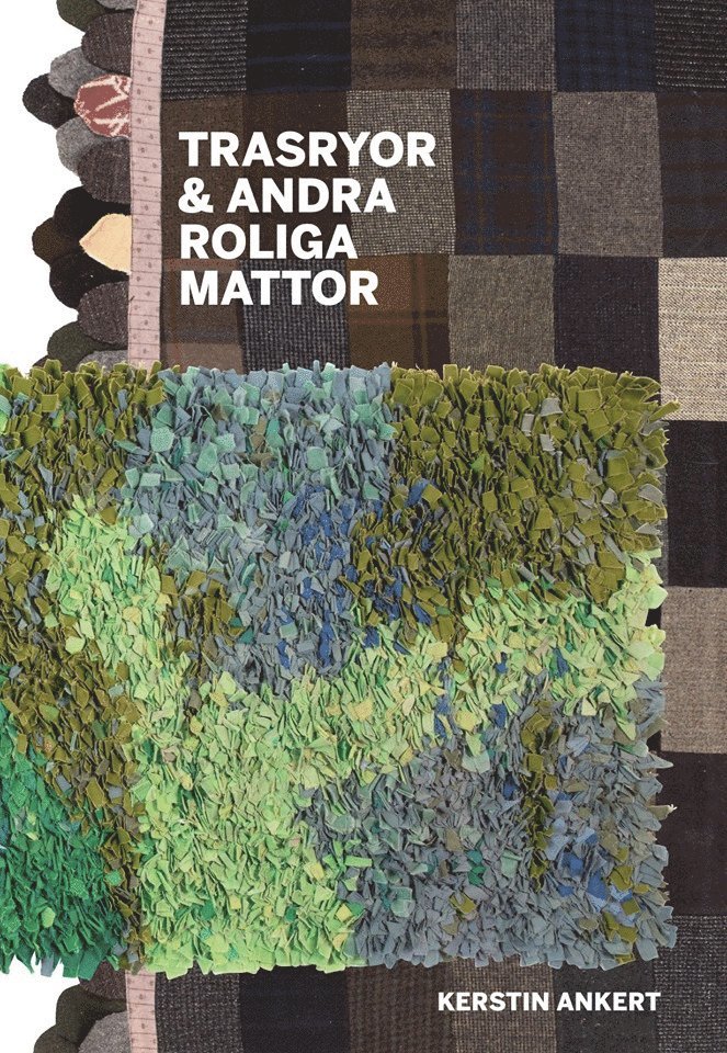 Kerstin Ankert - Trasryor & andra roliga mattor, Inbunden