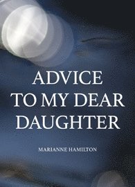 bokomslag Advice to my dear daughter