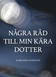 bokomslag Några råd till min kära dotter