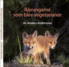 Anders Andersson - Rävungarna som blev vegetarianer, Inbunden