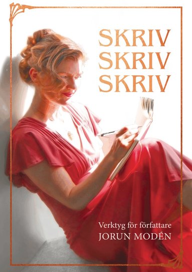 Jorun Modén - Skriv skriv skriv : verktyg för författare, Inbunden